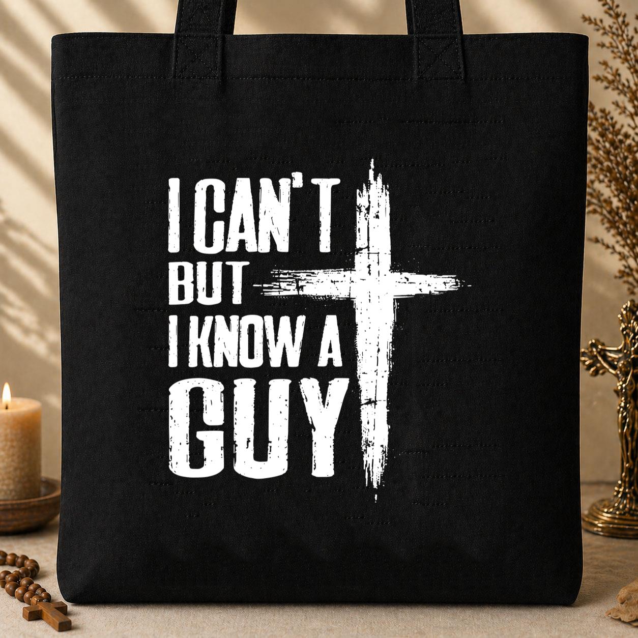 I Can_t But I Know A Guy 04 (1) Tote Bag