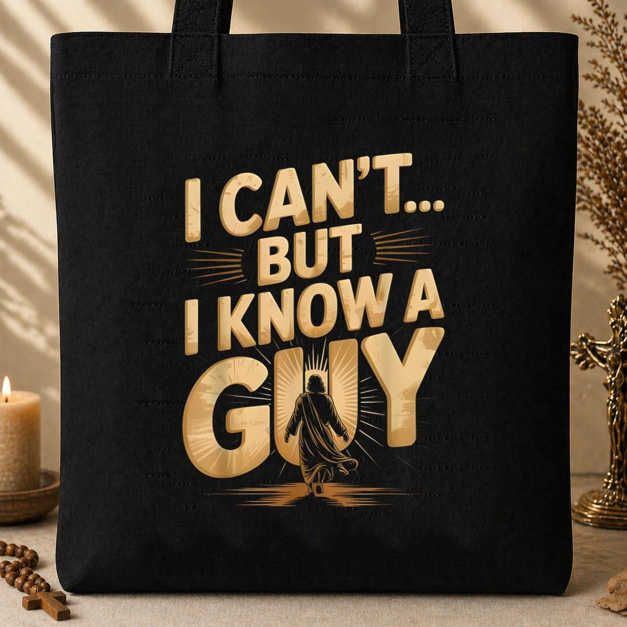 I Can_t But I Know A Guy 04 Tote Bag