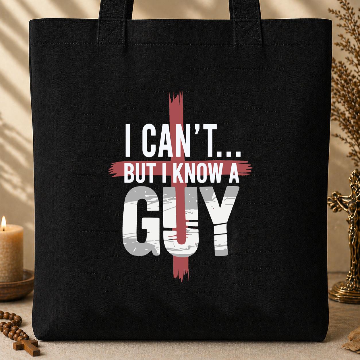 I Can_t But I Know A Guy 07 Tote Bag