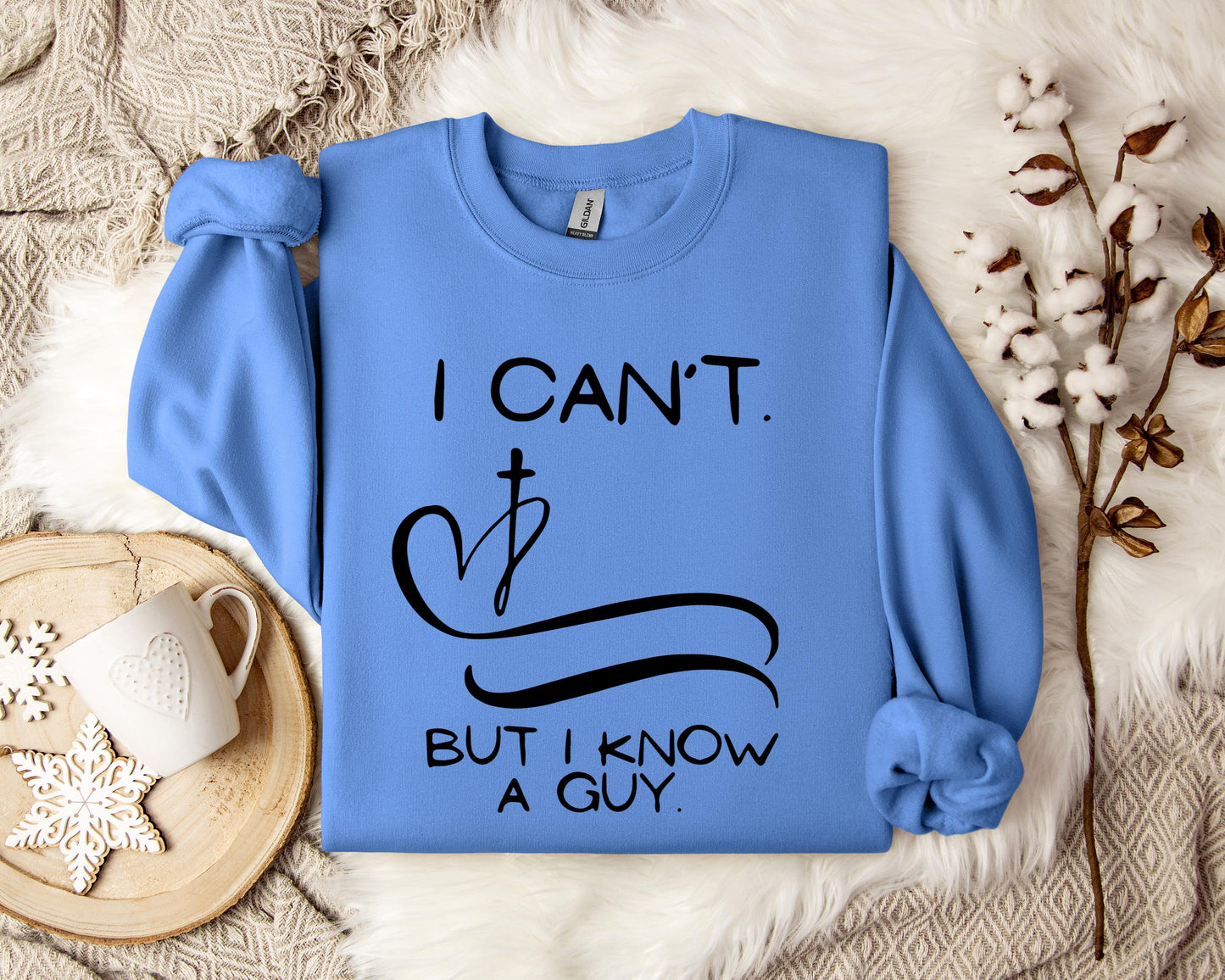 I Can't But I Know A Guy 01 Sweatshirt
