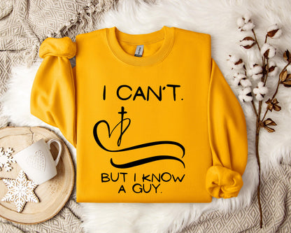 I Can't But I Know A Guy 01 Sweatshirt