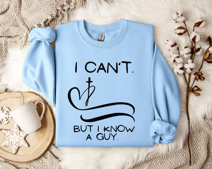 I Can't But I Know A Guy 01 Sweatshirt