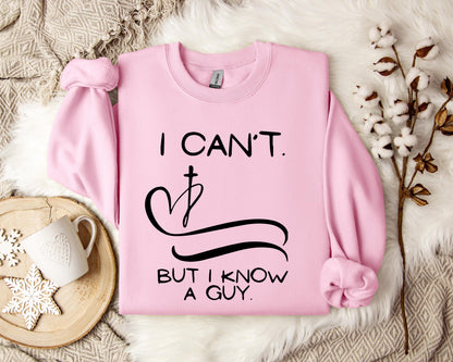I Can't But I Know A Guy 01 Sweatshirt