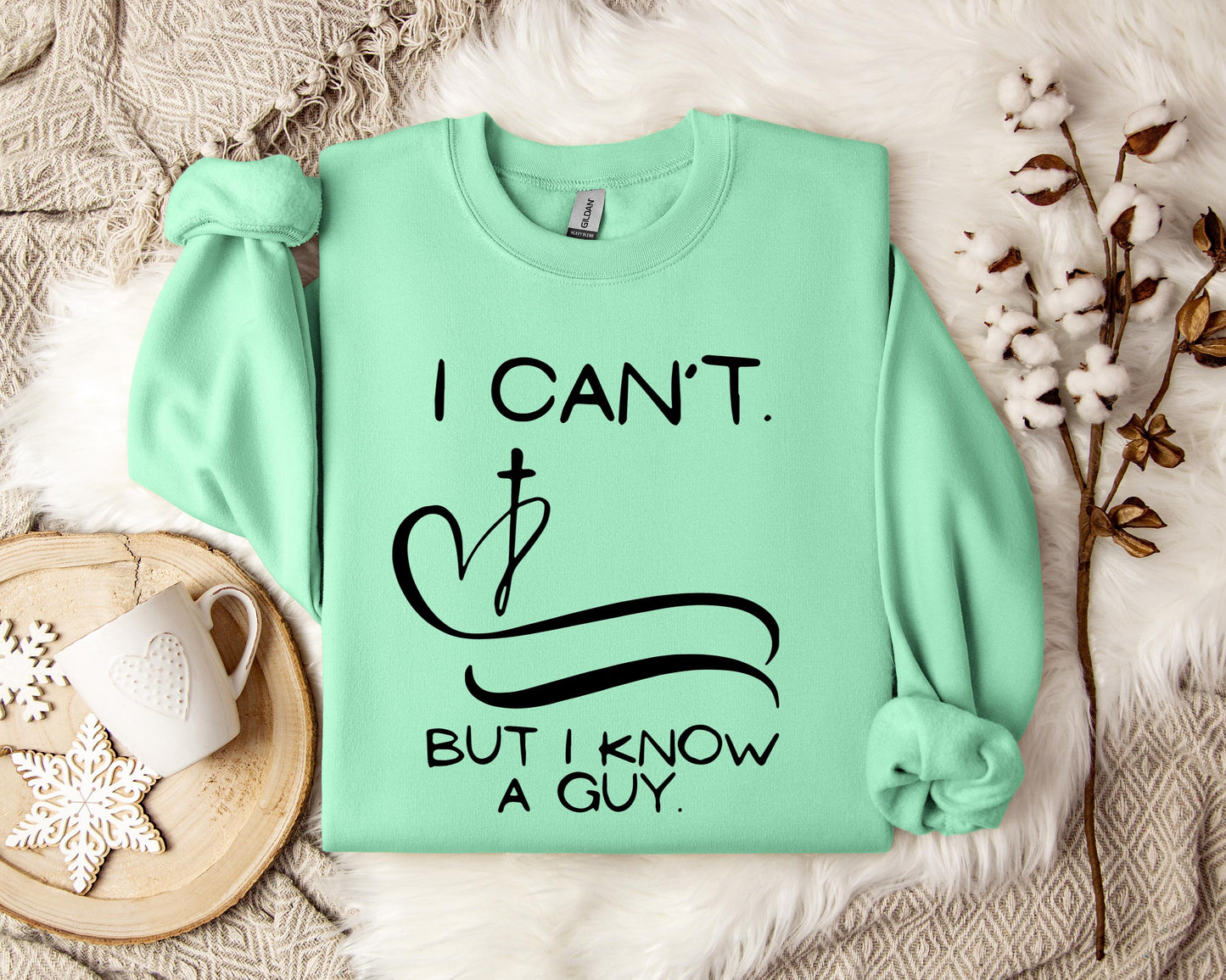 I Can't But I Know A Guy 01 Sweatshirt