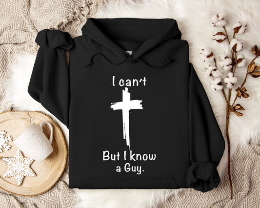 I Can't But I Know A Guy 2 Hoodie