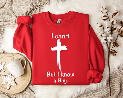 I Can't But I Know A Guy 2 Sweatshirt