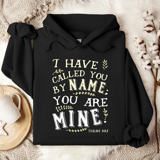 I Have Called You By Name You Are Mine Isaiah 43.1 Hoodie