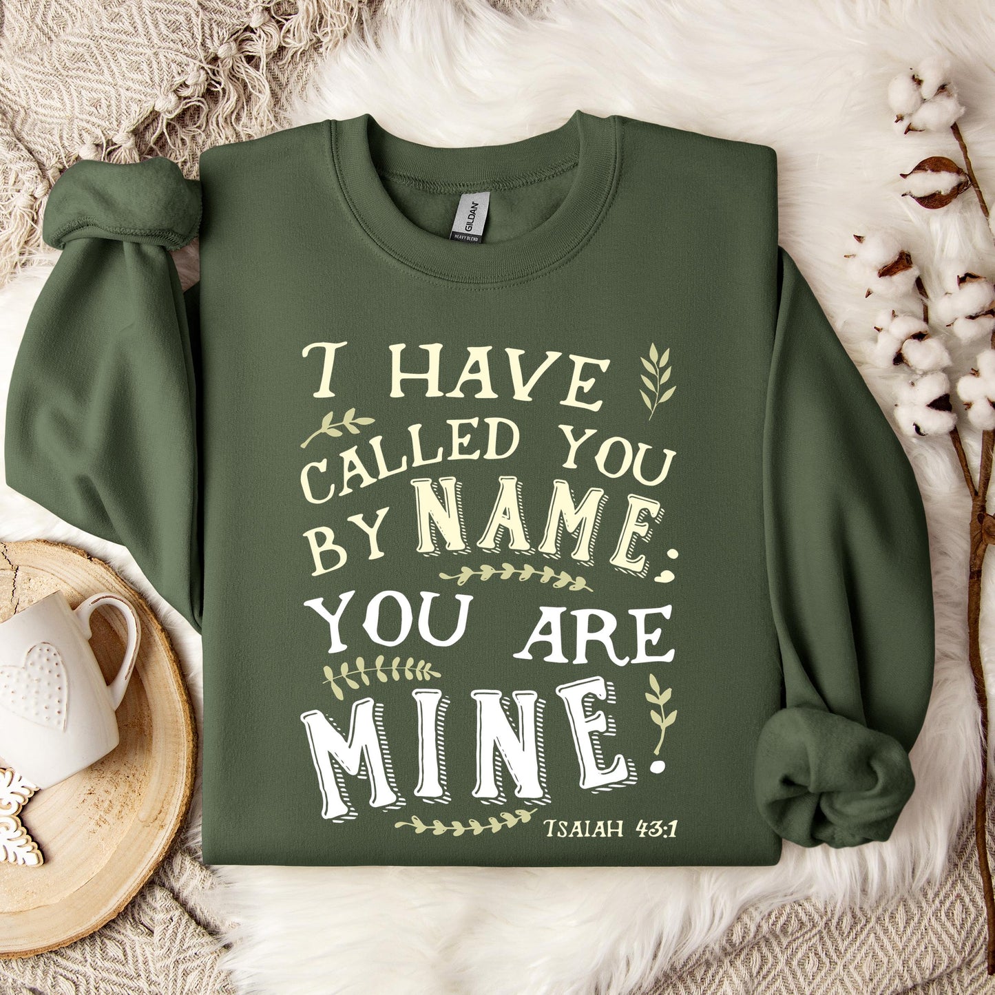 I Have Called You By Name You Are Mine Isaiah 43.1 Sweatshirt