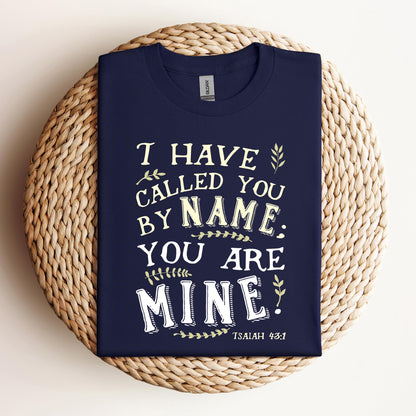 I Have Called You By Name You Are Mine Isaiah 43.1