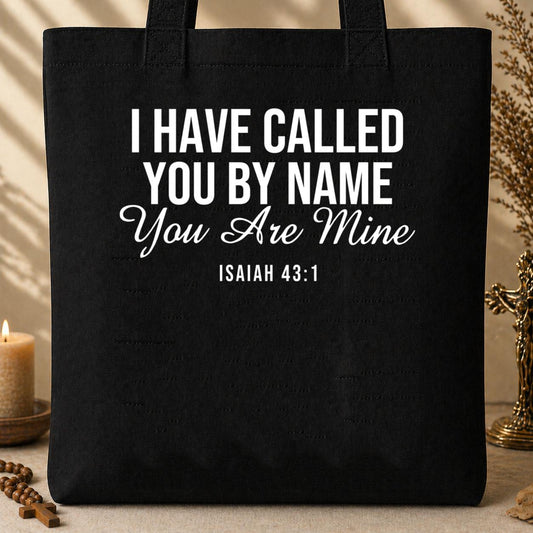 I Have Called You By Name You Are Mine Isaiah 43.1__1 Tote Bag