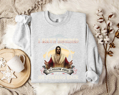 I Have Decided To Follow Jesus No Turning Back Sweatshirt
