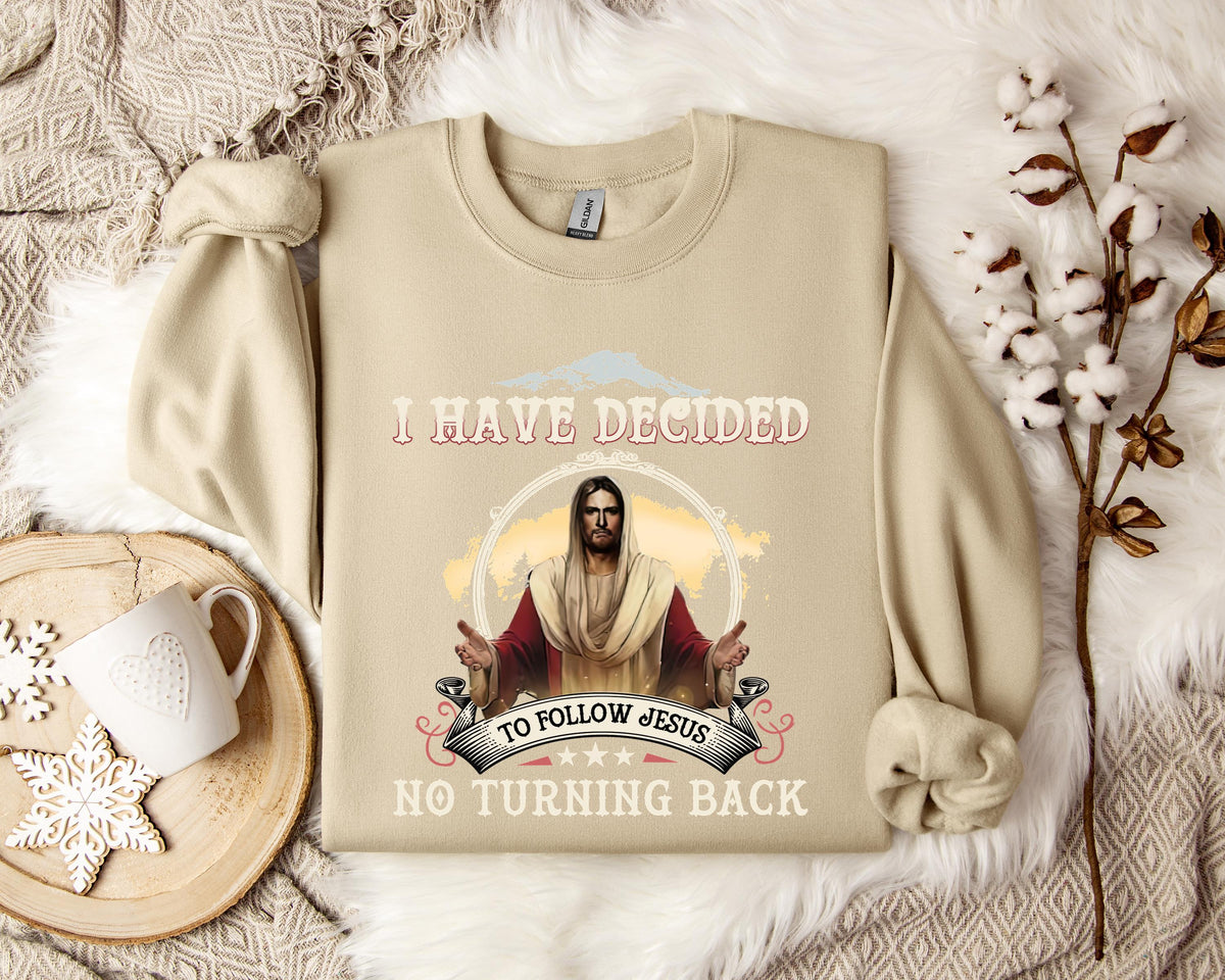 I Have Decided To Follow Jesus No Turning Back Sweatshirt
