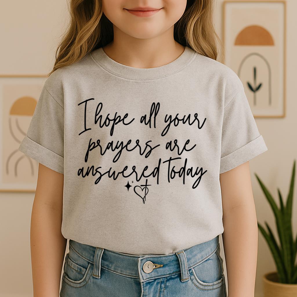 I Hope All Your Prayers Are Answered Today 01