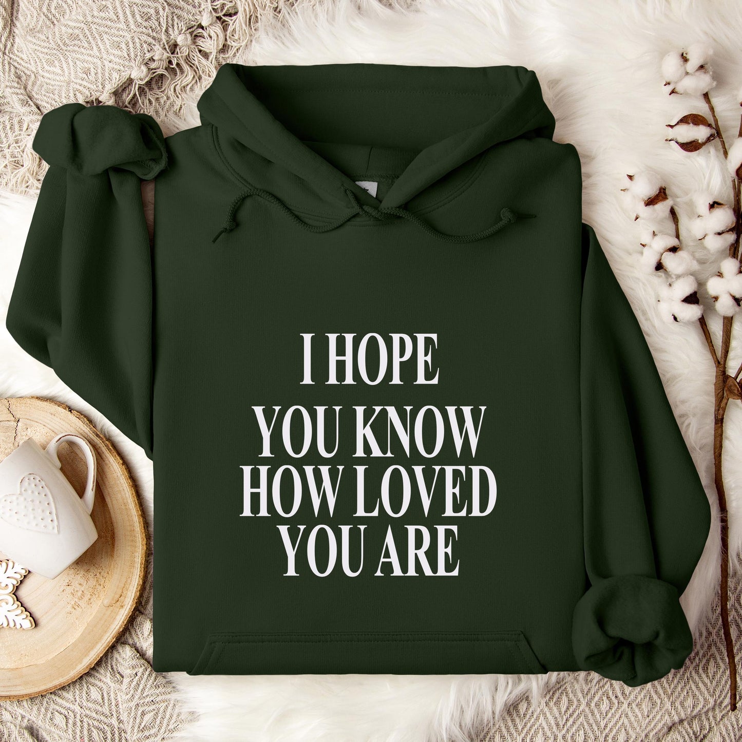 I Hope You Know How Loved You Are Hoodie