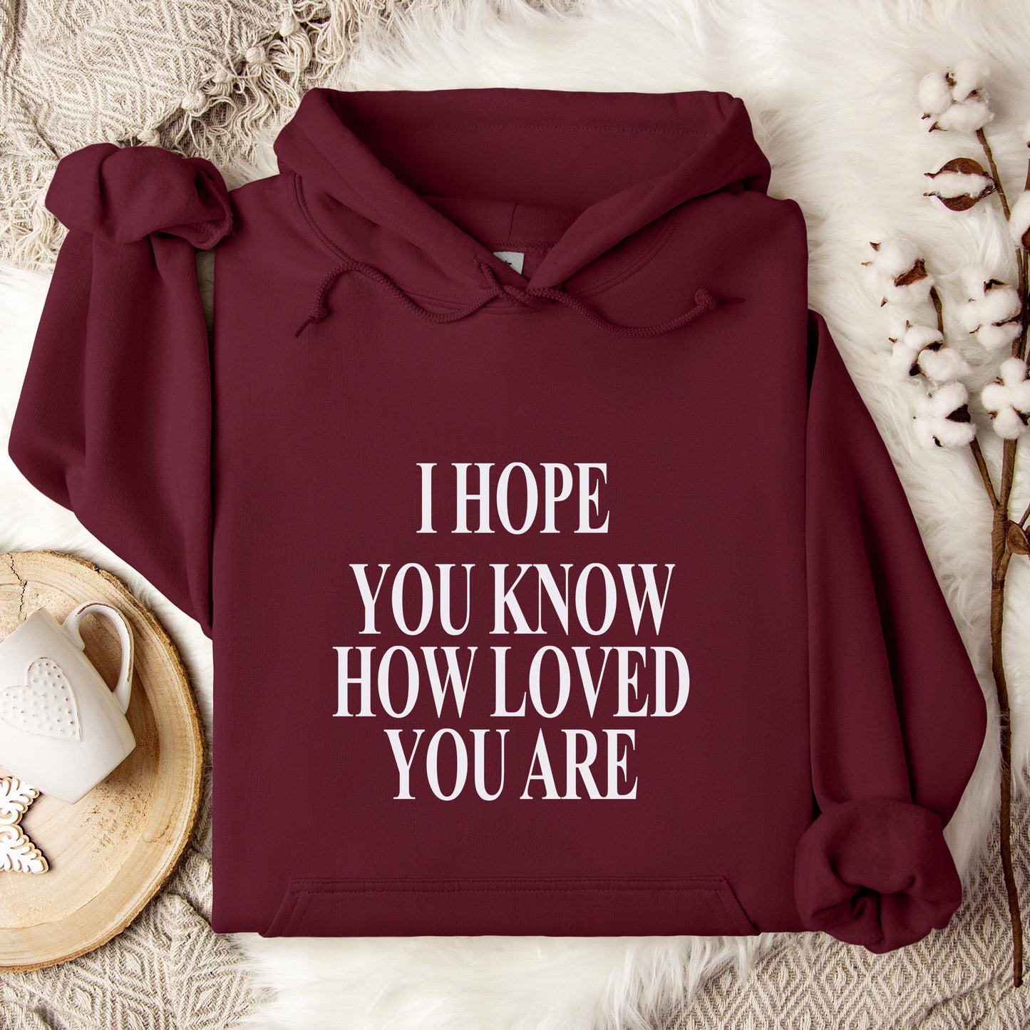 I Hope You Know How Loved You Are Hoodie
