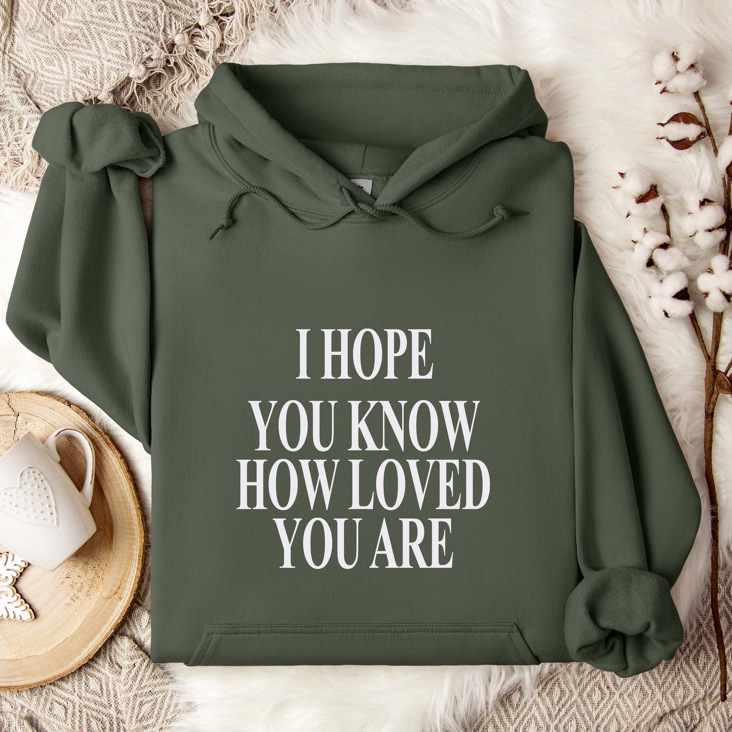 I Hope You Know How Loved You Are Hoodie