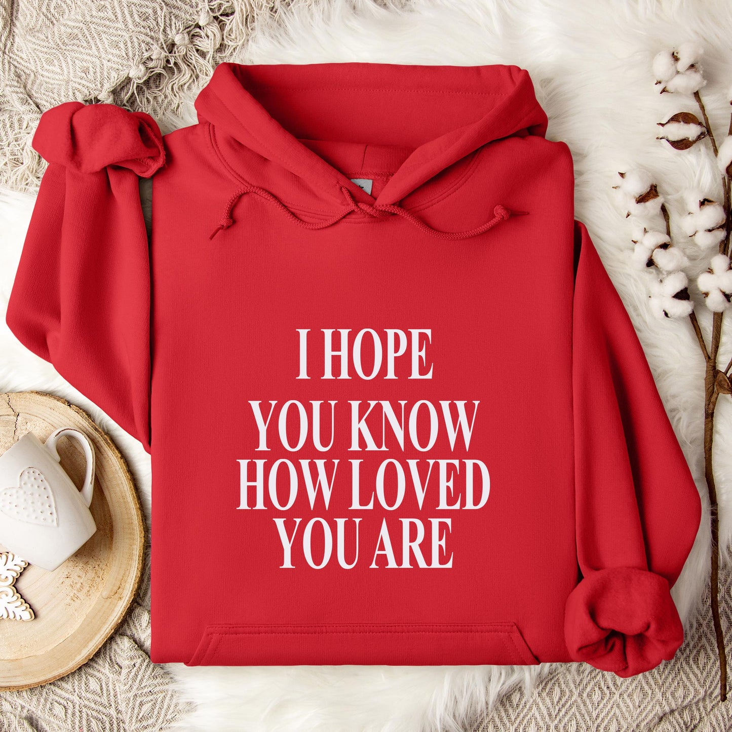 I Hope You Know How Loved You Are Hoodie