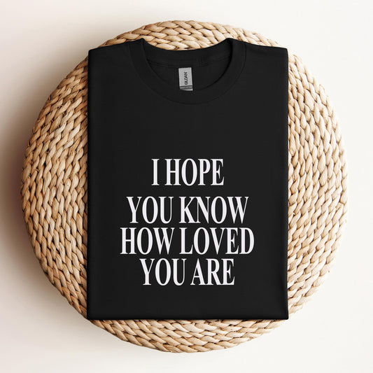 I Hope You Know How Loved You Are