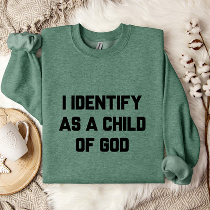 I Identify As A Child Of God 02 Sweatshirt