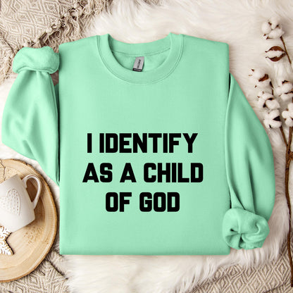 I Identify As A Child Of God 02 Sweatshirt