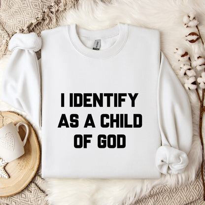 I Identify As A Child Of God 02 Sweatshirt
