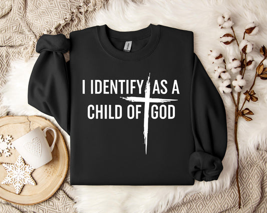 I Identify As A Child Of God Sweatshirt