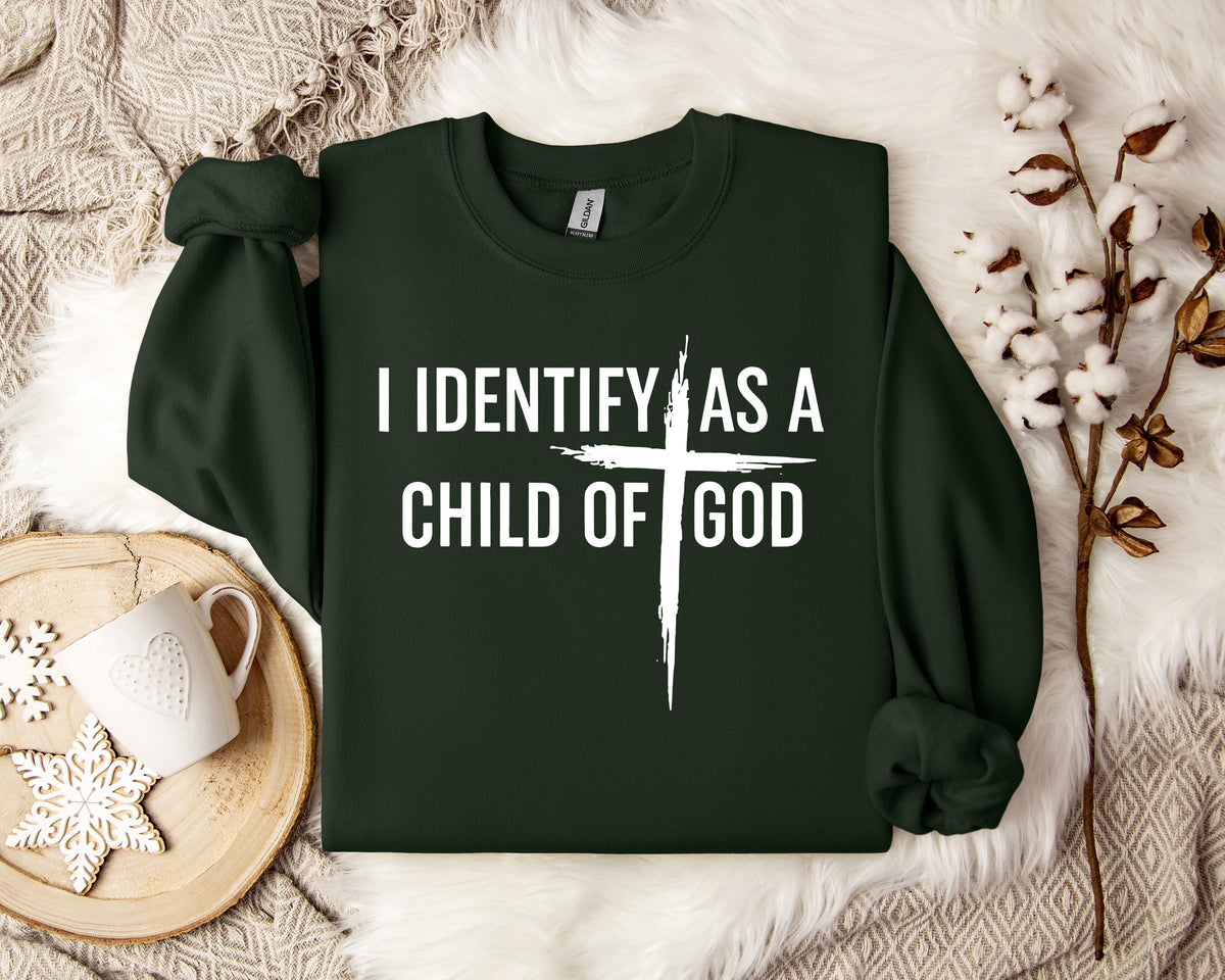 I Identify As A Child Of God Sweatshirt