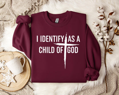 I Identify As A Child Of God Sweatshirt