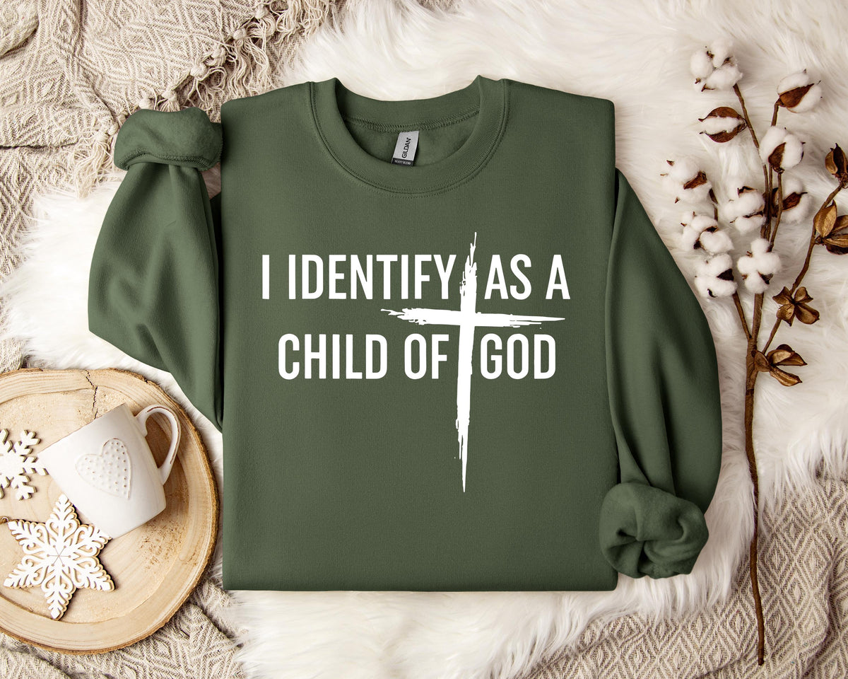 I Identify As A Child Of God Sweatshirt