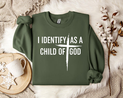 I Identify As A Child Of God Sweatshirt