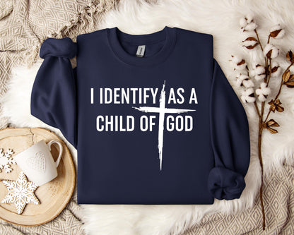 I Identify As A Child Of God Sweatshirt