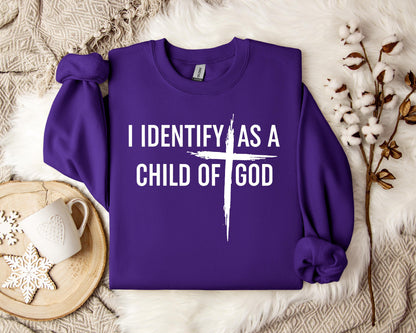 I Identify As A Child Of God Sweatshirt