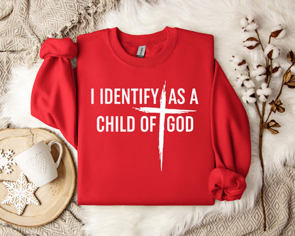 I Identify As A Child Of God Sweatshirt