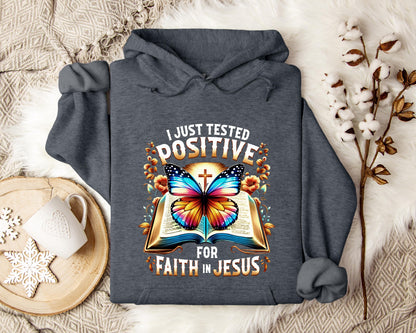 I Just Tested Positive For Faith In Jesus Hoodie