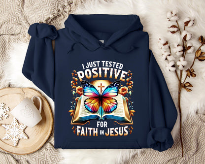 I Just Tested Positive For Faith In Jesus Hoodie