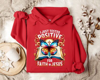 I Just Tested Positive For Faith In Jesus Hoodie