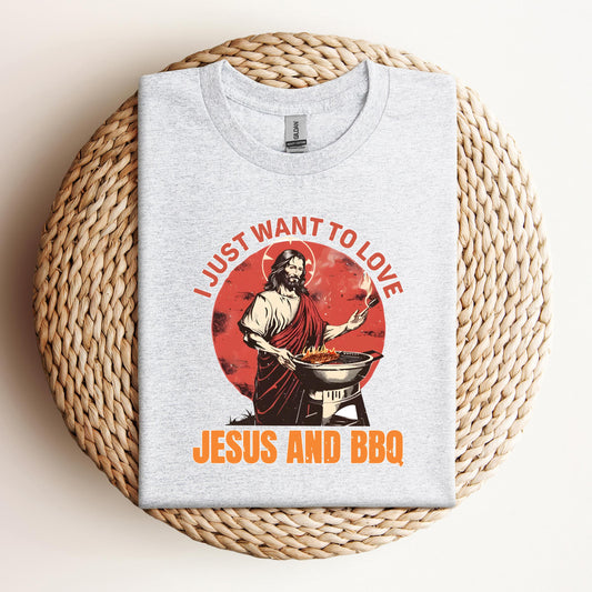 I Just Want To Love Jesus And BBQ