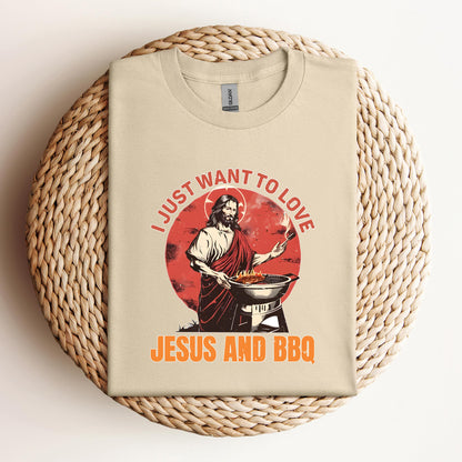 I Just Want To Love Jesus And BBQ