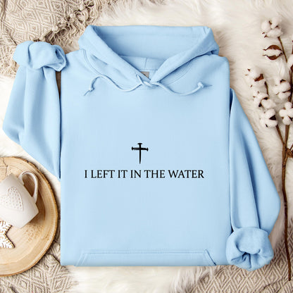 I Left It In The Water Hoodie