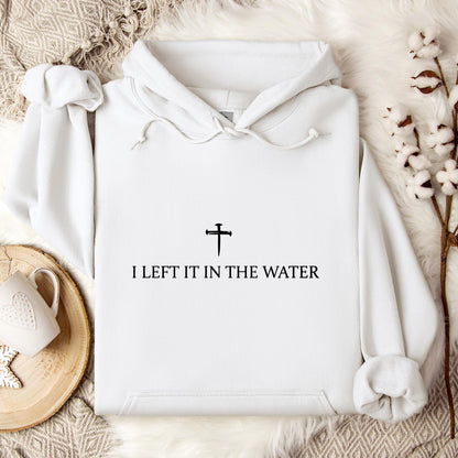 I Left It In The Water Hoodie