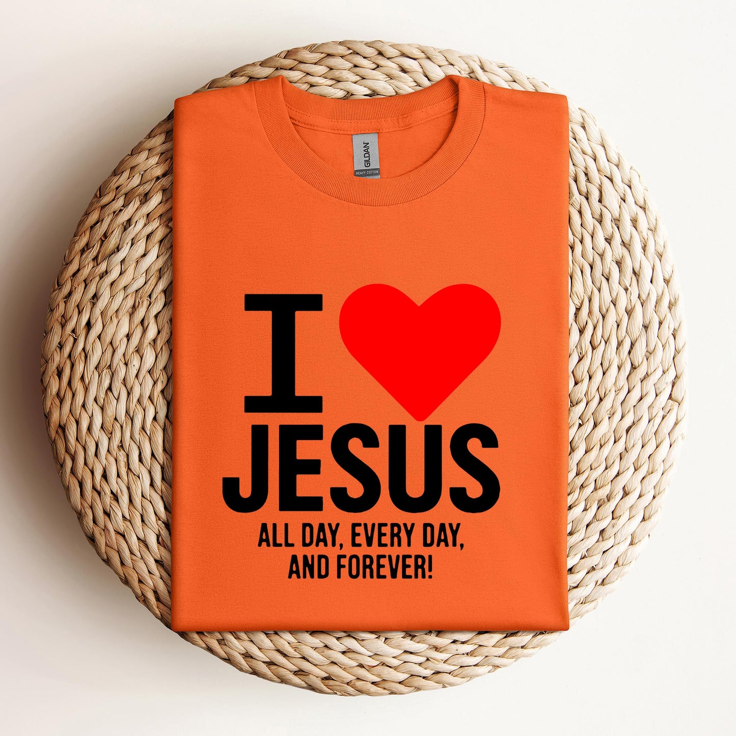 I Love Jesus All Day Every Day And Forever