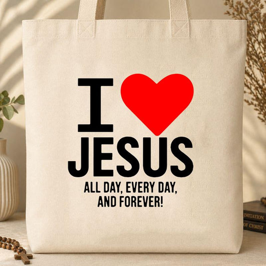 I Love Jesus All Day Every Day And Forever Tote Bag