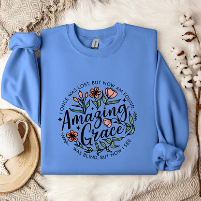 I Once Was Lost But Now Am Found Amazing Grace Sweatshirt