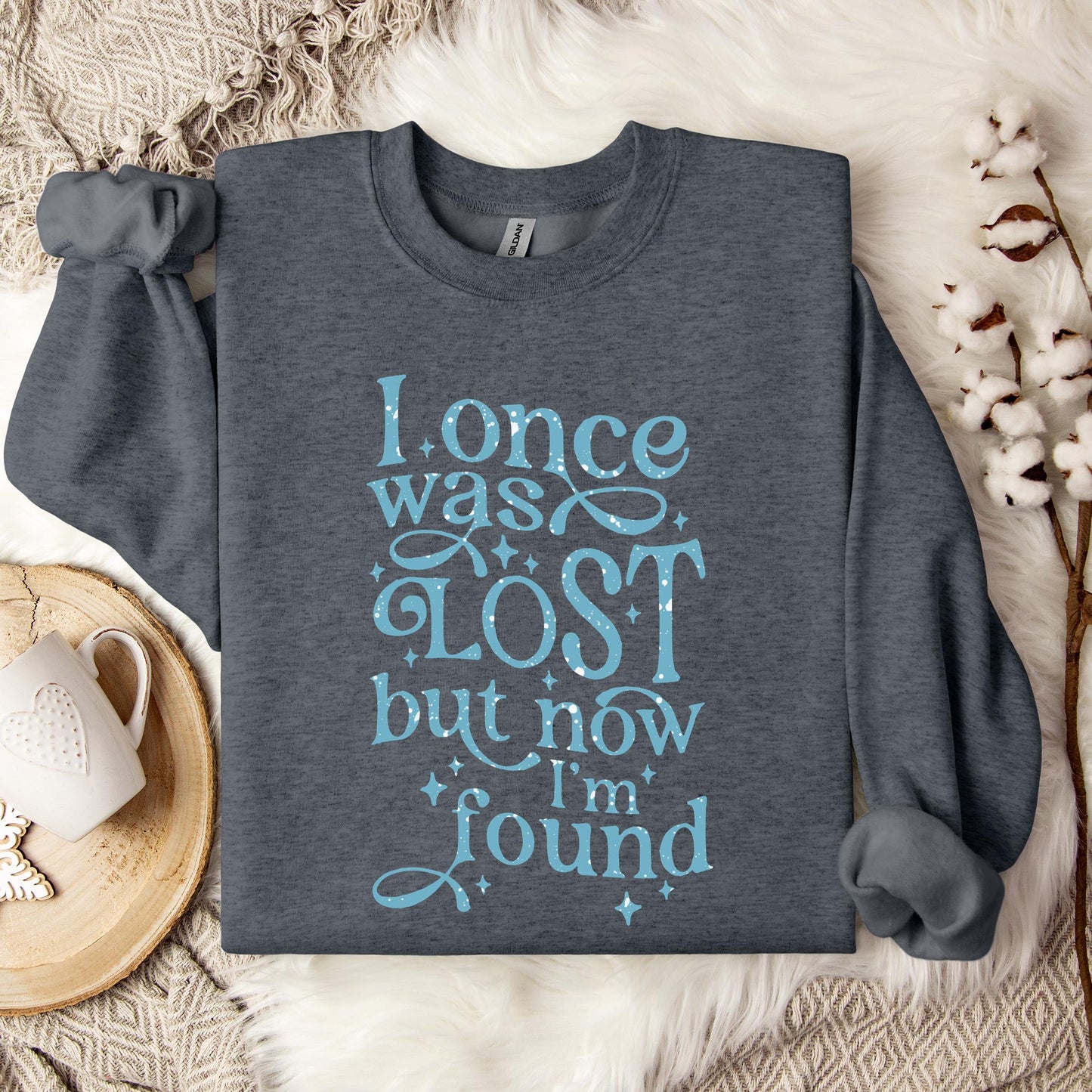 I Once Was Lost But Now I'm Found Sweatshirt