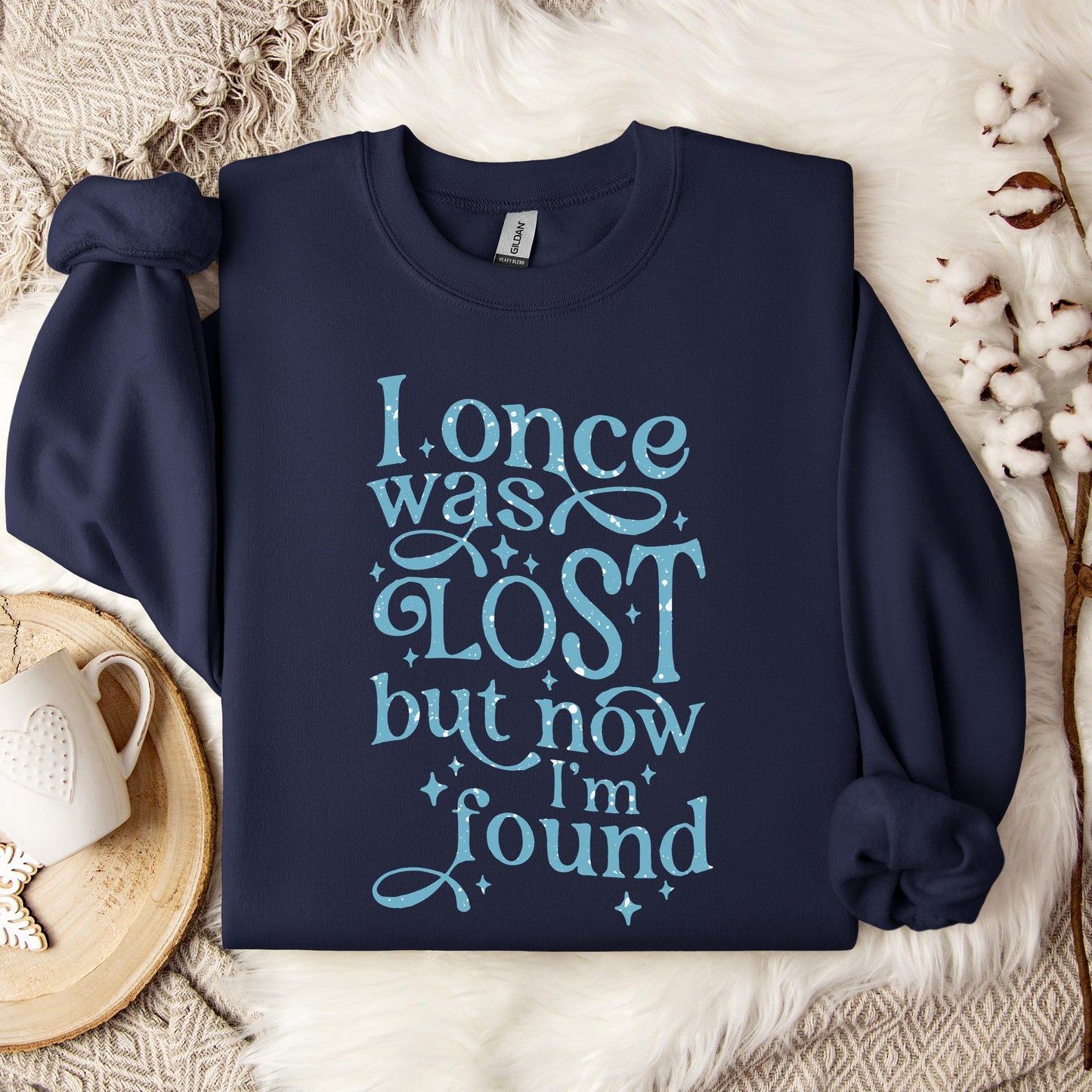 I Once Was Lost But Now I'm Found Sweatshirt