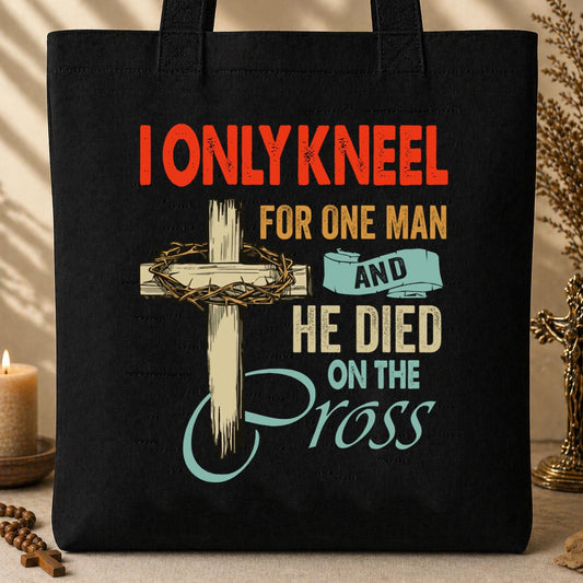 I Only Kneel For One Man And He Died On The Cross 01 Tote Bag
