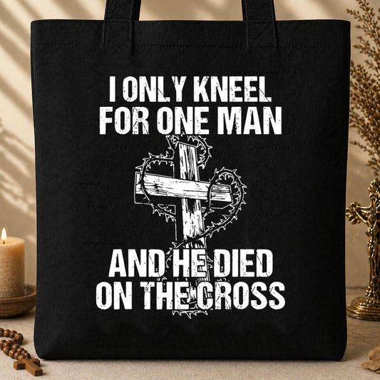 I Only Kneel For One Man And He Died On The Cross 02 Tote Bag