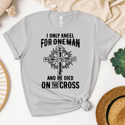 I Only Kneel For One Man And He Died On The Cross 06