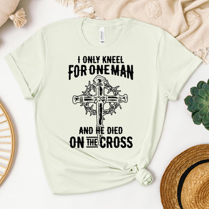 I Only Kneel For One Man And He Died On The Cross 06
