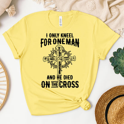 I Only Kneel For One Man And He Died On The Cross 06